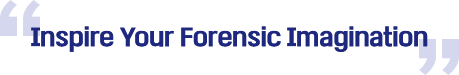 Inspire Your Forensic Imagination